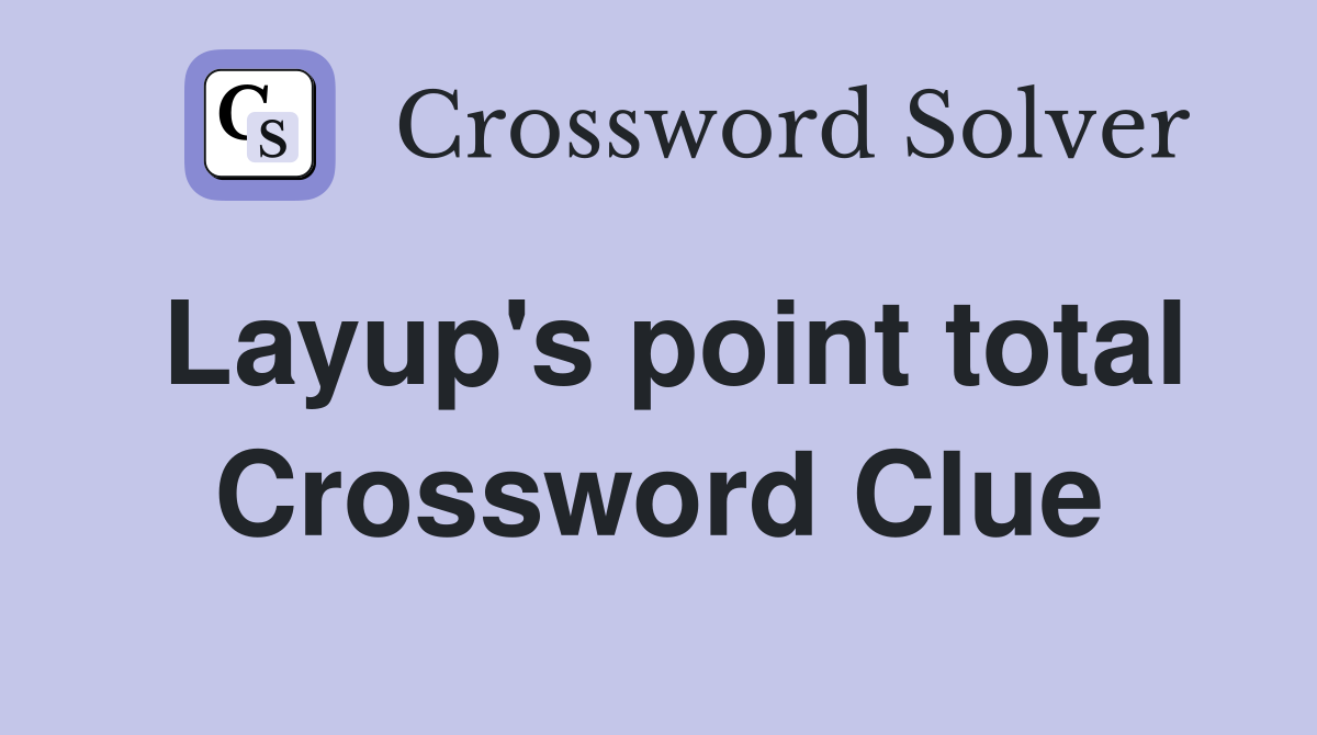 Layup's point total Crossword Clue
