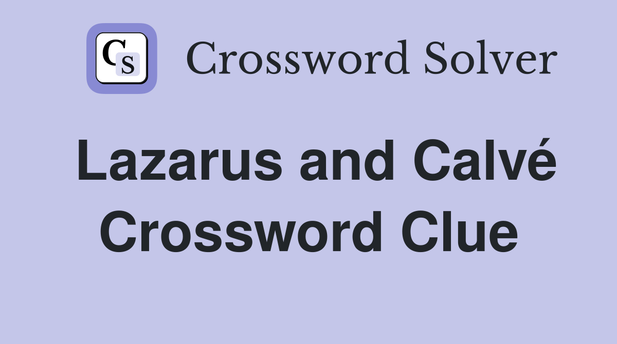Lazarus and Calvé Crossword Clue