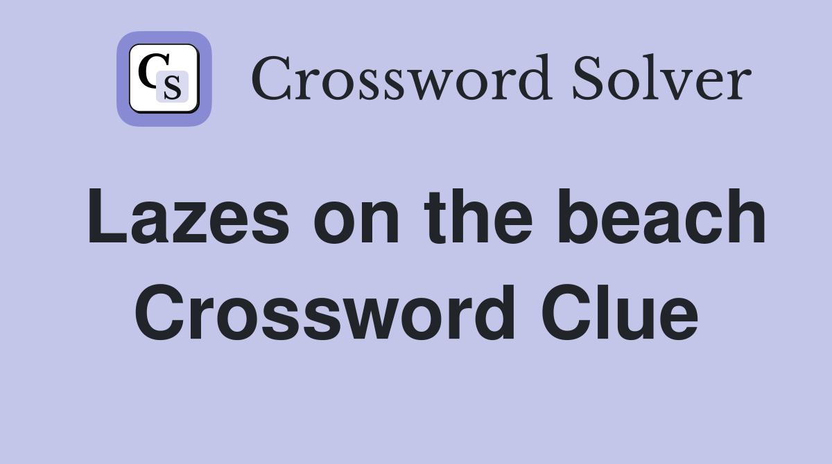 Lazes on the beach Crossword Clue