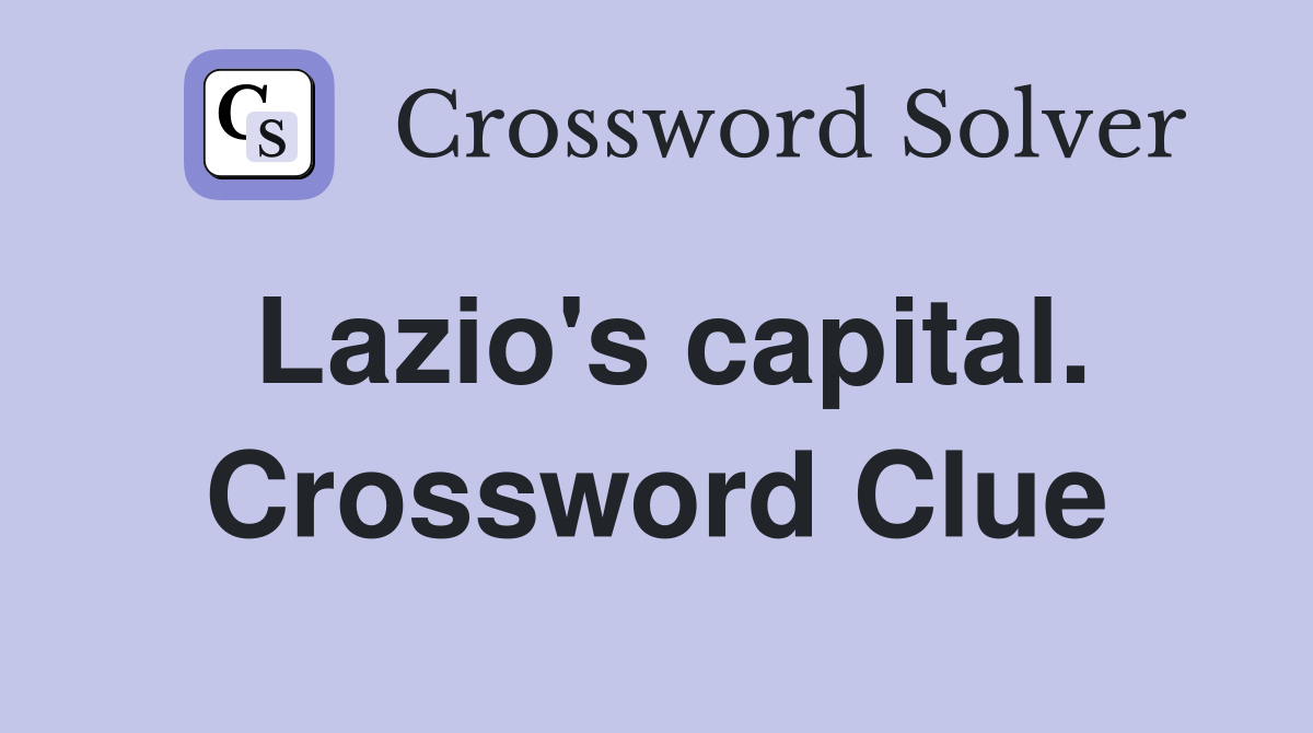 Lazio's capital. Crossword Clue