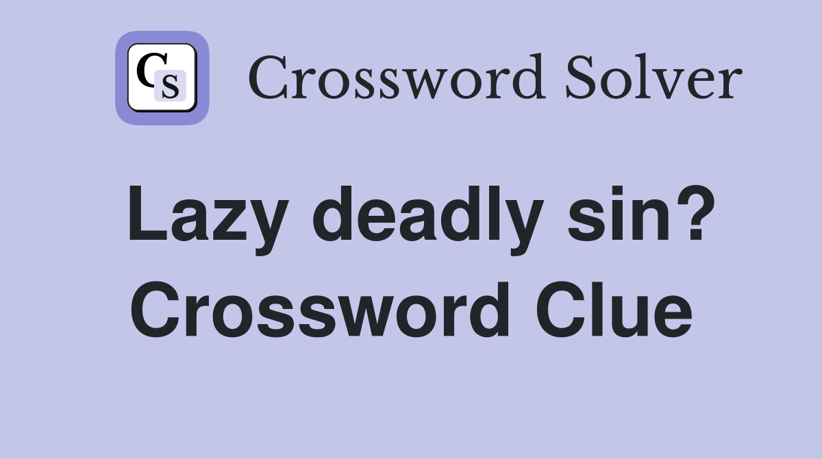 Lazy deadly sin? Crossword Clue