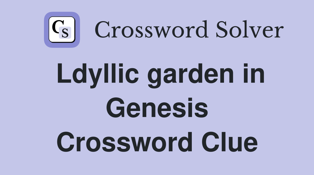 Ldyllic garden in Genesis Crossword Clue