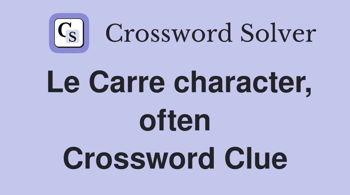 Le Carre character, often Crossword Clue