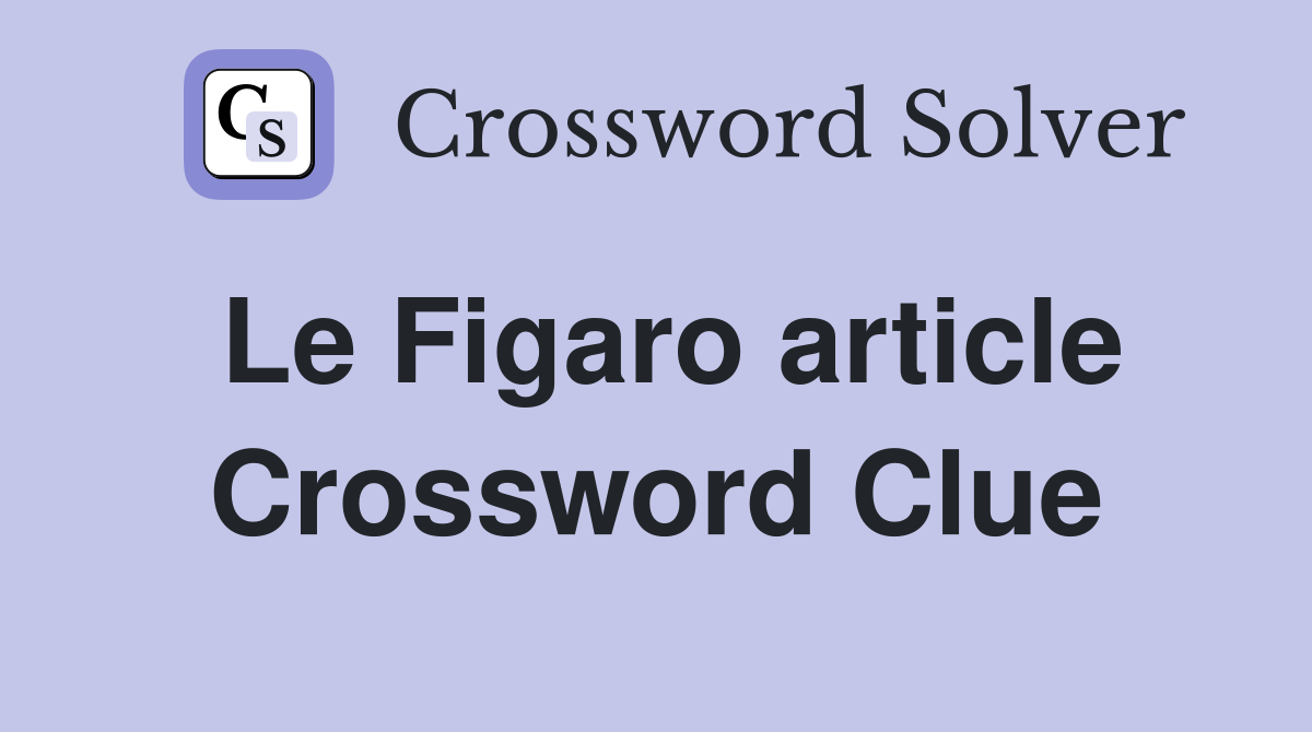 Le Figaro article Crossword Clue