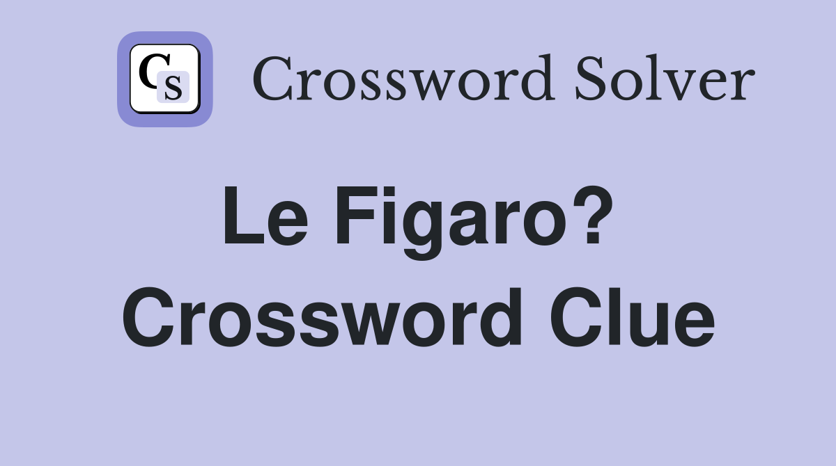 Le Figaro?  Crossword Clue