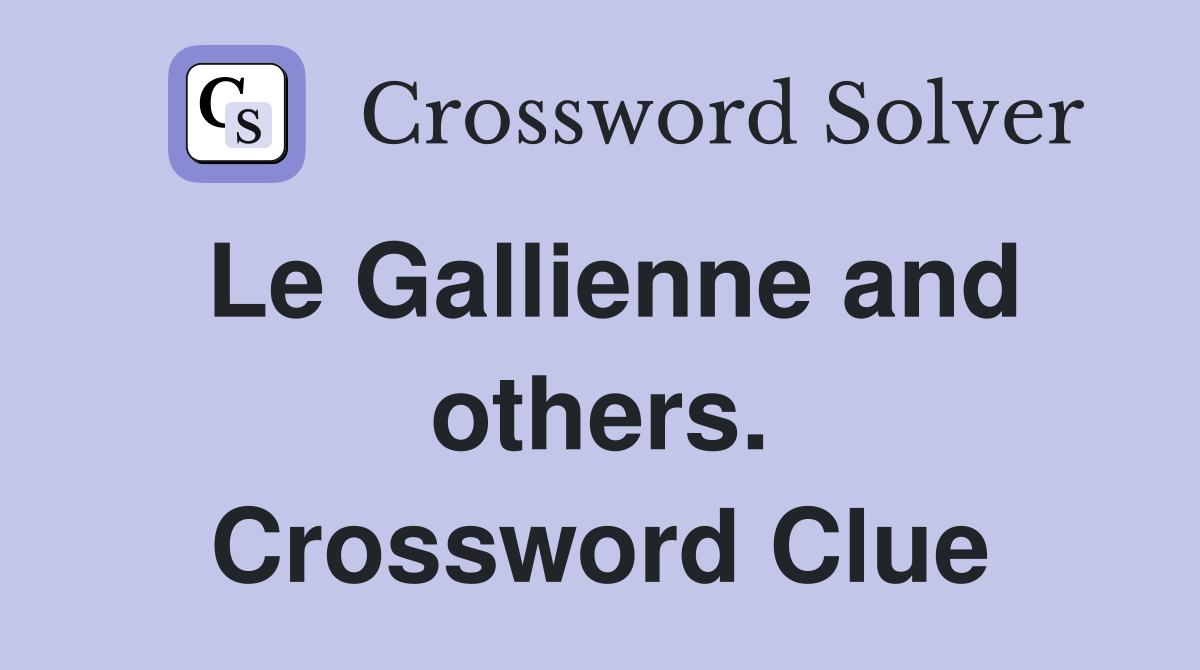 Le Gallienne and others. Crossword Clue