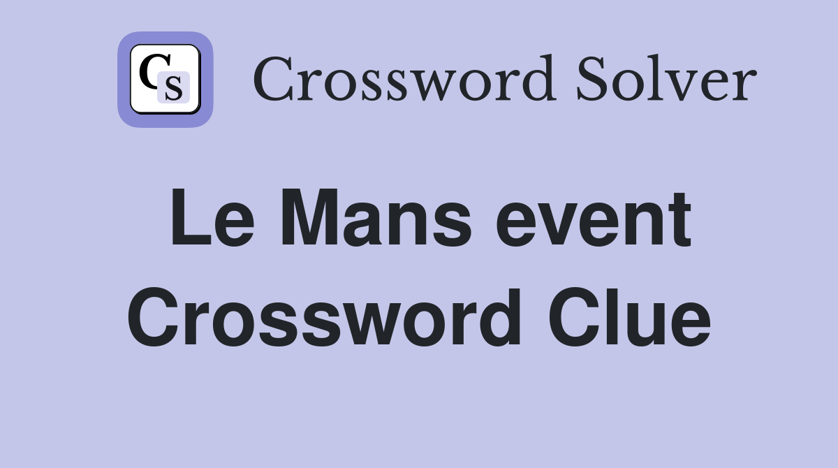 Le Mans event Crossword Clue