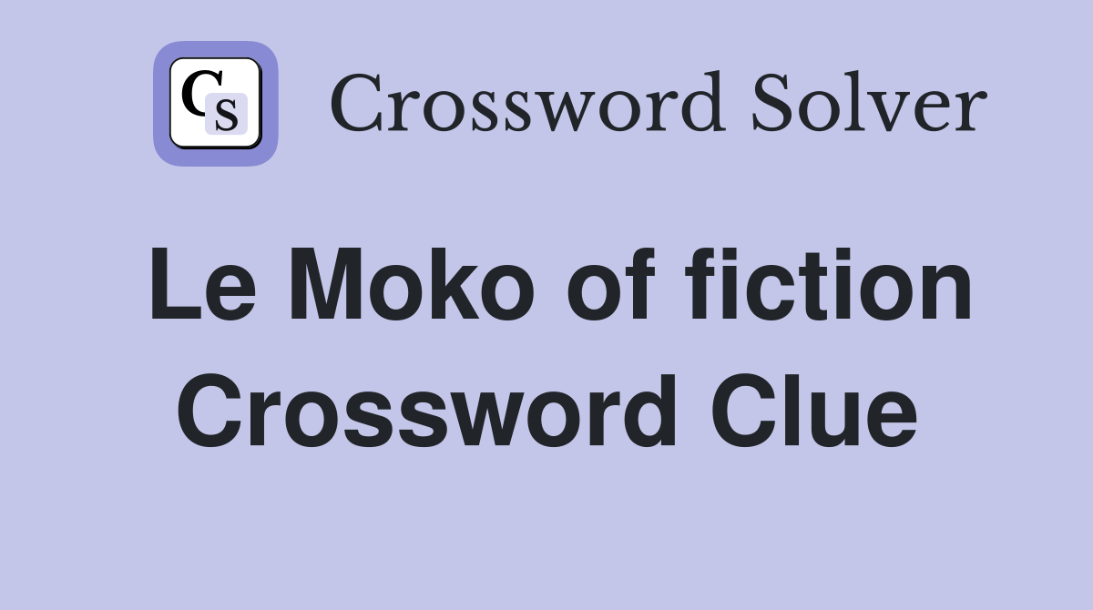 Le Moko of fiction Crossword Clue