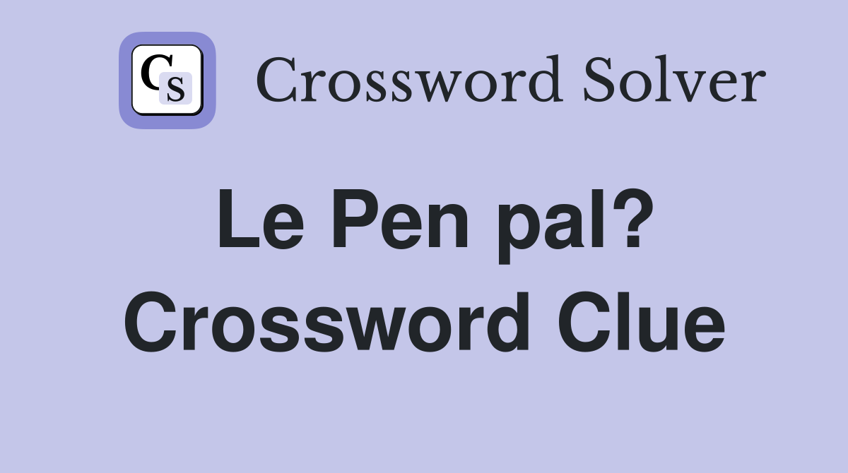 Le Pen pal? Crossword Clue