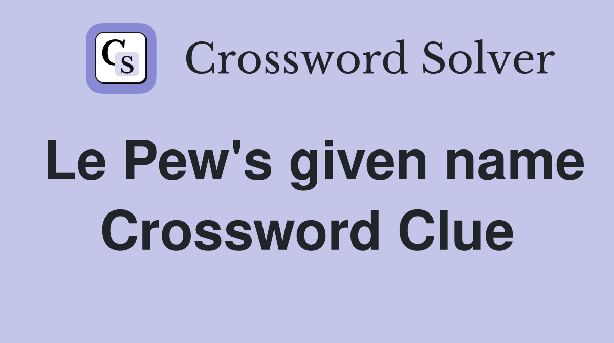 Le Pew's given name Crossword Clue