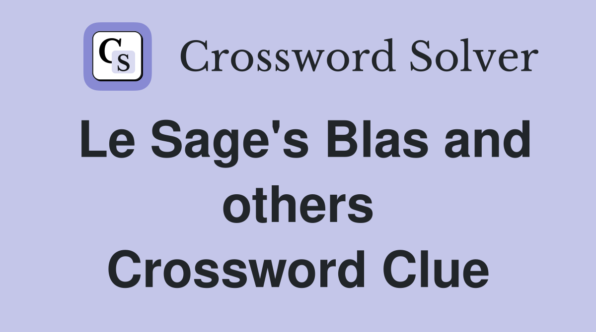 Le Sage's Blas and others Crossword Clue