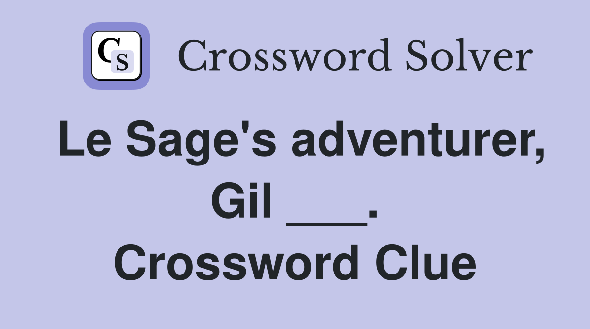 Le Sage's adventurer, Gil ___. Crossword Clue