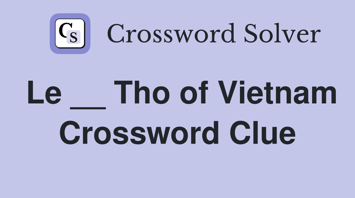 Le __ Tho of Vietnam Crossword Clue