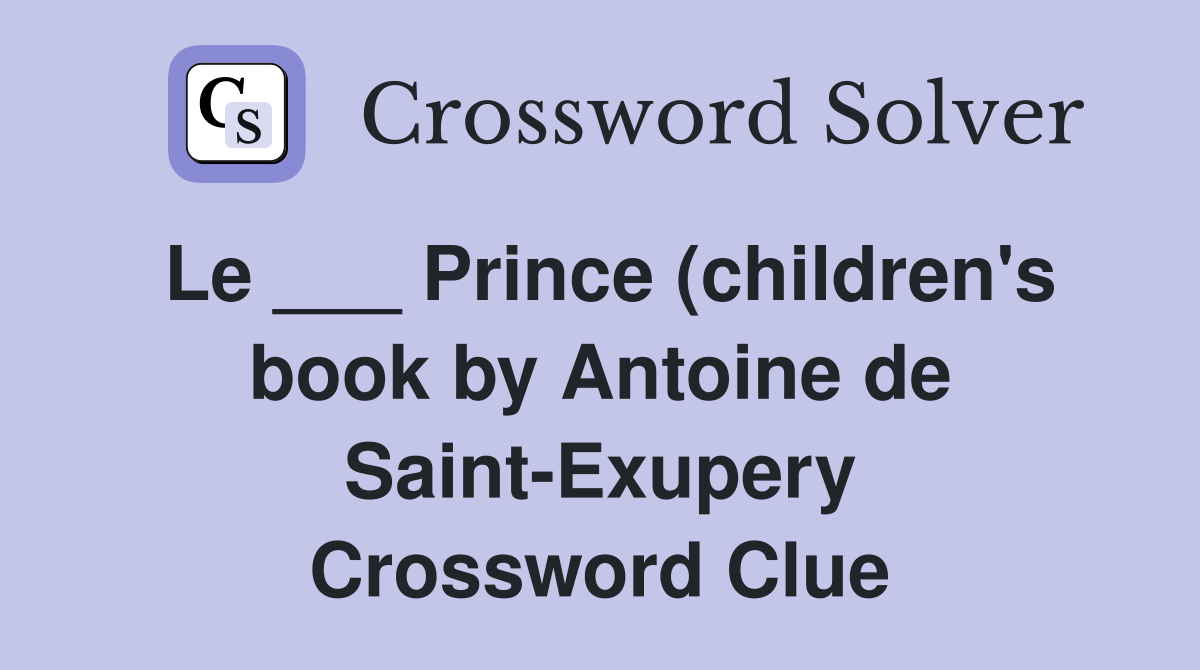Le Prince (children #39 s book by Antoine de Saint Exupery) Crossword Le Prince (children #39 s book by Antoine de Saint Exupery) Crossword