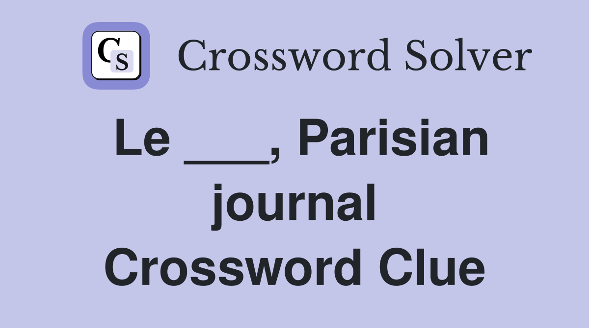 Le ___, Parisian journal Crossword Clue