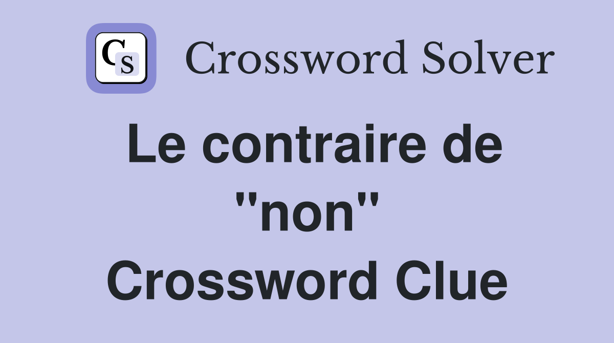 Le contraire de ''non'' Crossword Clue