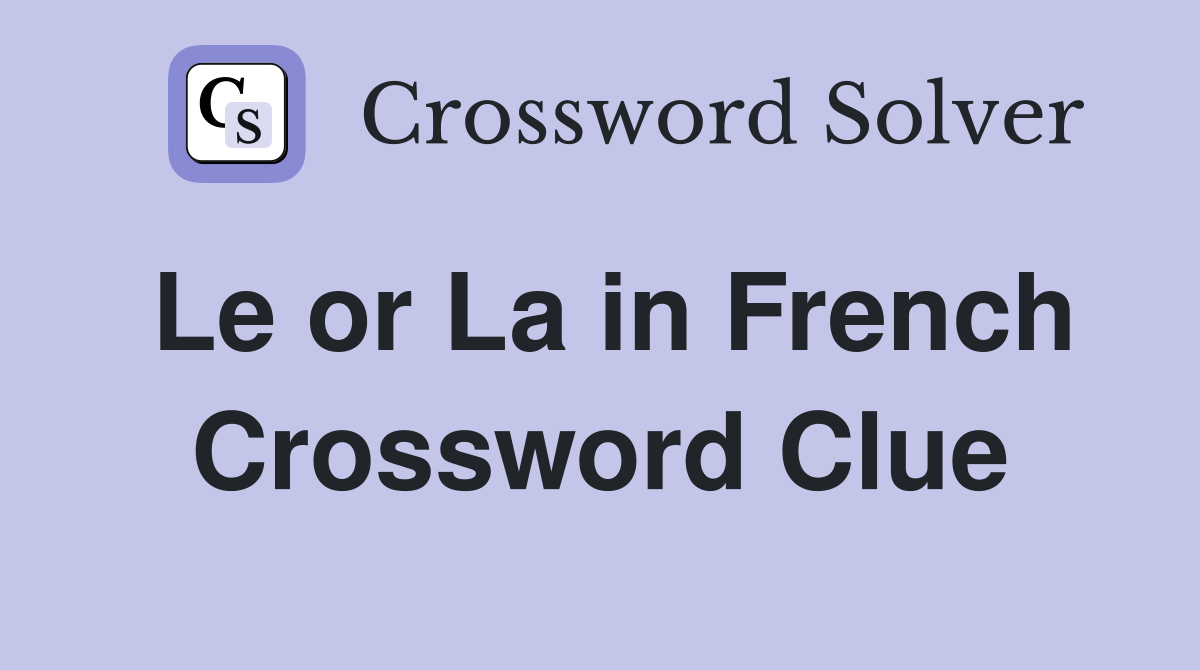 Le or La in French Crossword Clue