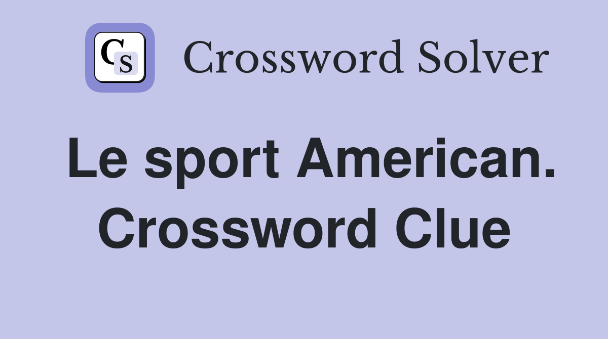 Le sport American. Crossword Clue