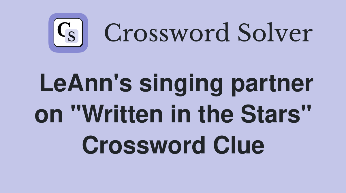 LeAnn's singing partner on "Written in the Stars" Crossword Clue