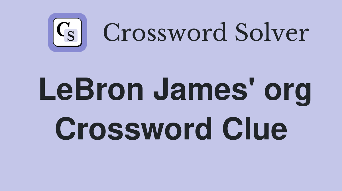LeBron James' org Crossword Clue