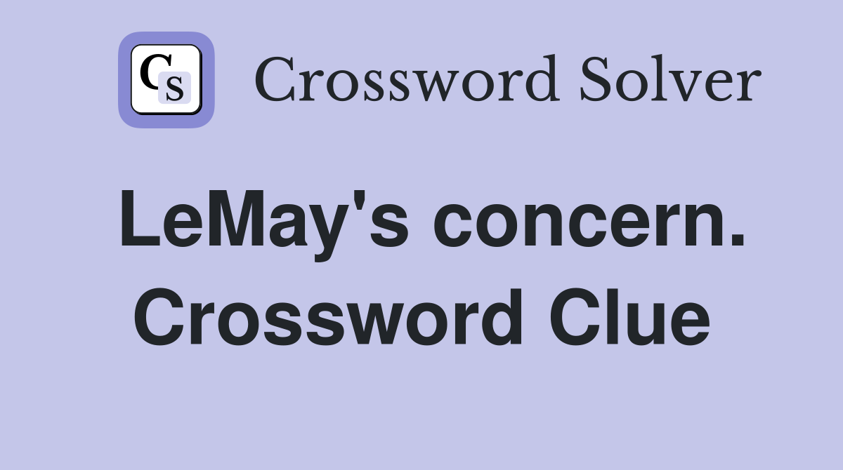 LeMay's concern. Crossword Clue