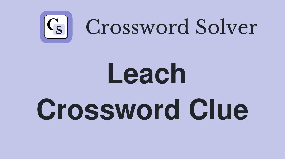 Leach Crossword Clue