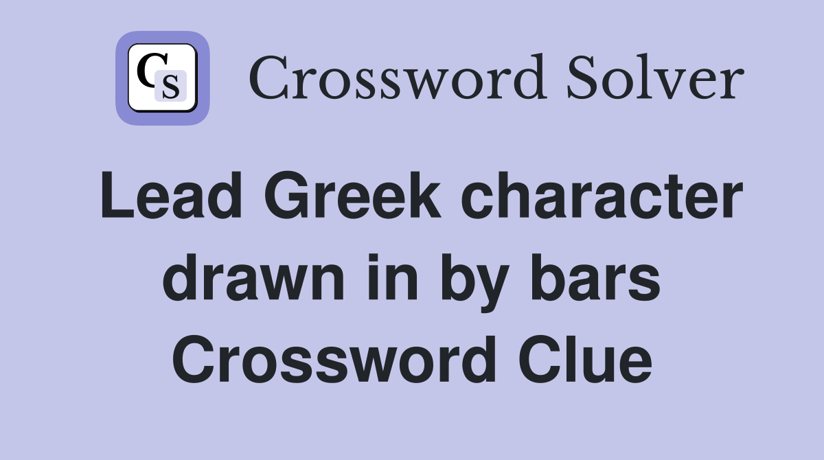 Lead Greek character drawn in by bars Crossword Clue