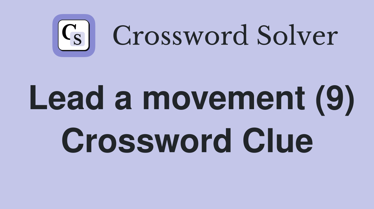 Lead a movement (9) Crossword Clue