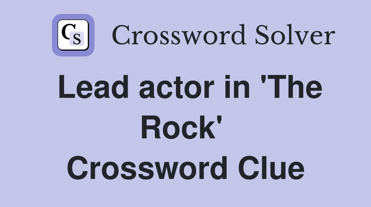 Lead actor in 'The Rock'  Crossword Clue