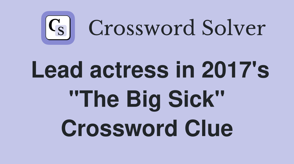Lead actress in 2017's "The Big Sick" Crossword Clue