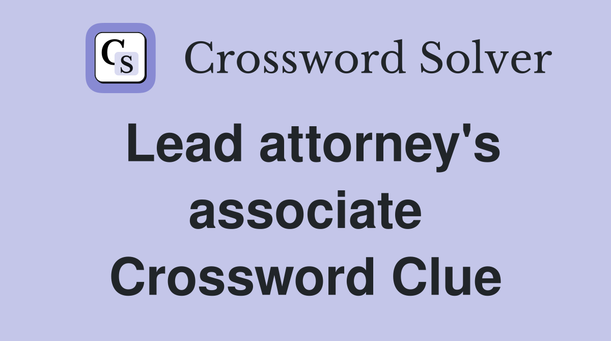 Lead attorney's associate Crossword Clue