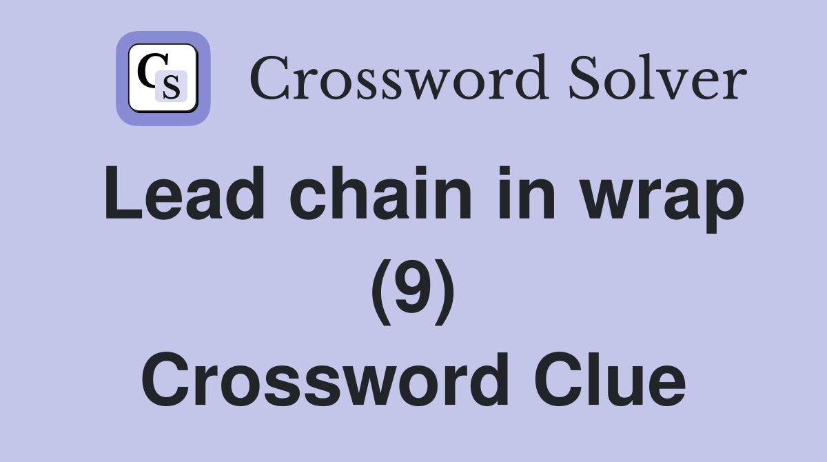 Lead chain in wrap (9) Crossword Clue