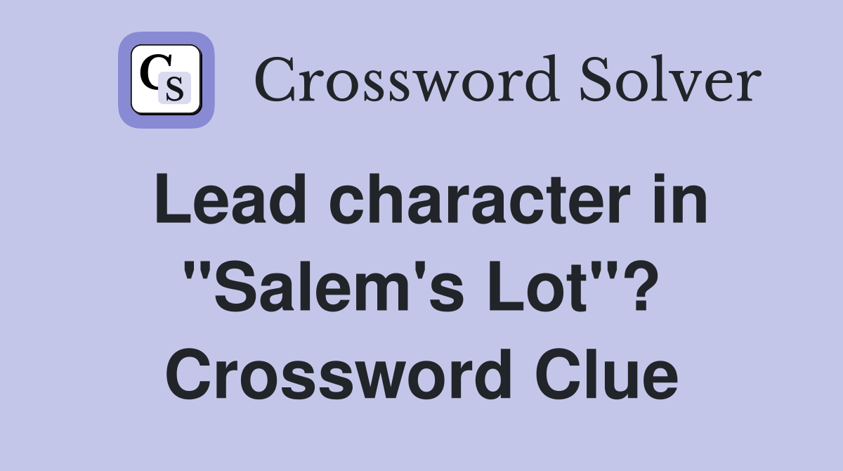 Lead character in "Salem's Lot"? Crossword Clue