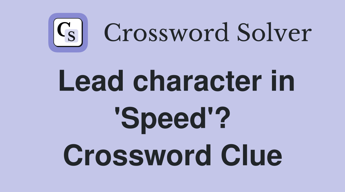 Lead character in 'Speed'? Crossword Clue