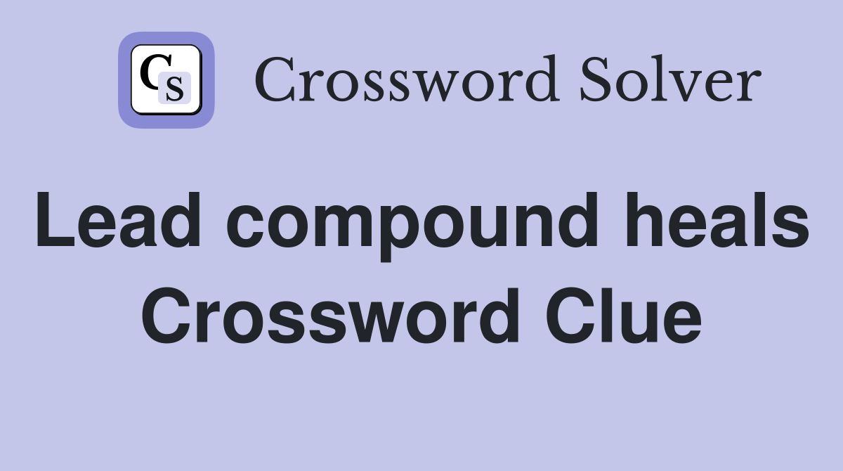 Lead compound heals  Crossword Clue