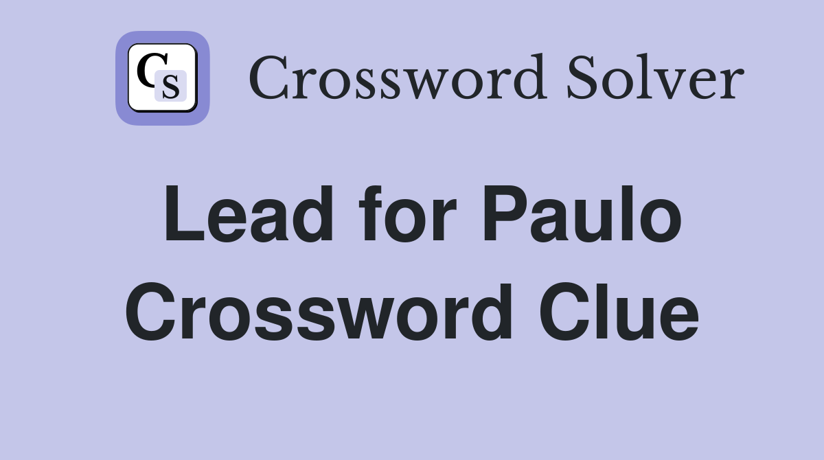 Lead for Paulo Crossword Clue