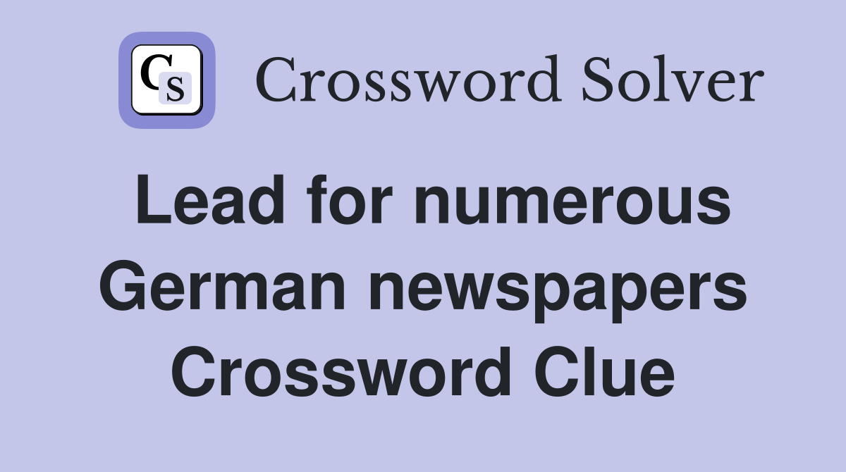 Lead for numerous German newspapers Crossword Clue