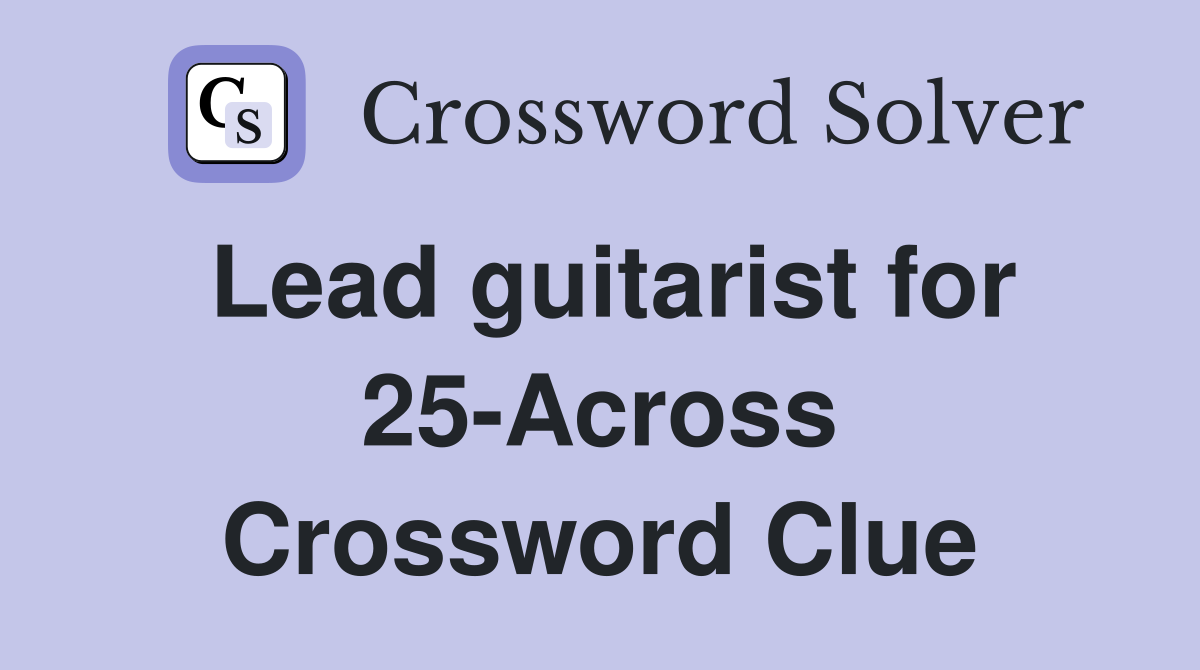 Lead guitarist for 25-Across Crossword Clue