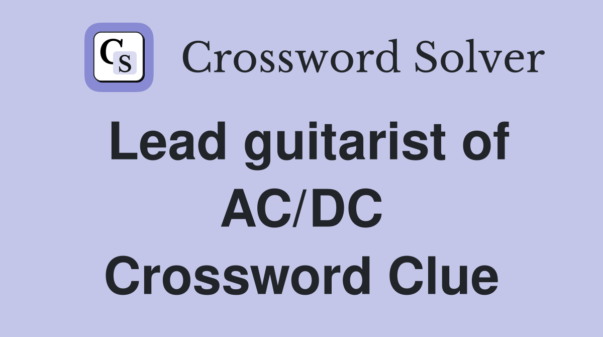 Lead guitarist of AC/DC Crossword Clue