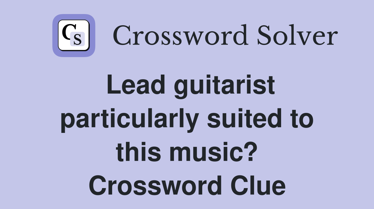 Lead guitarist particularly suited to this music? Crossword Clue