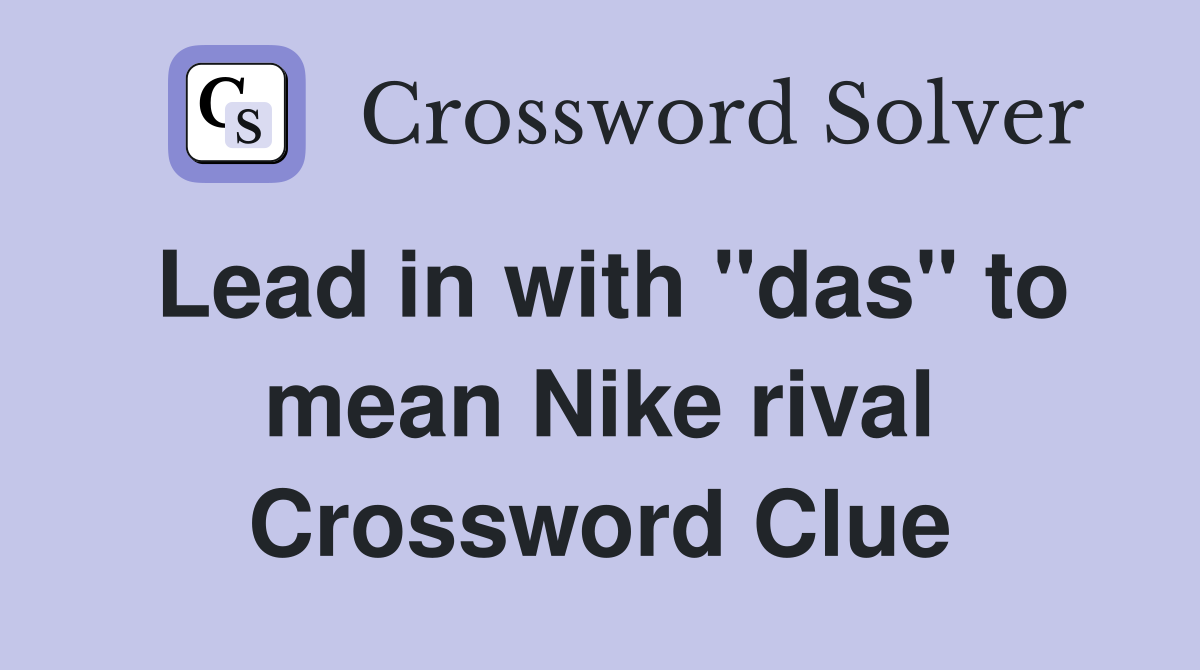 Lead in with "das" to mean Nike rival Crossword Clue