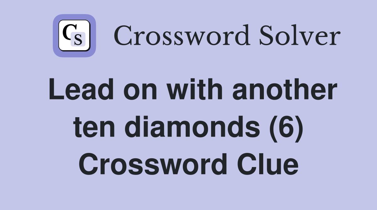 Lead on with another ten diamonds (6) Crossword Clue