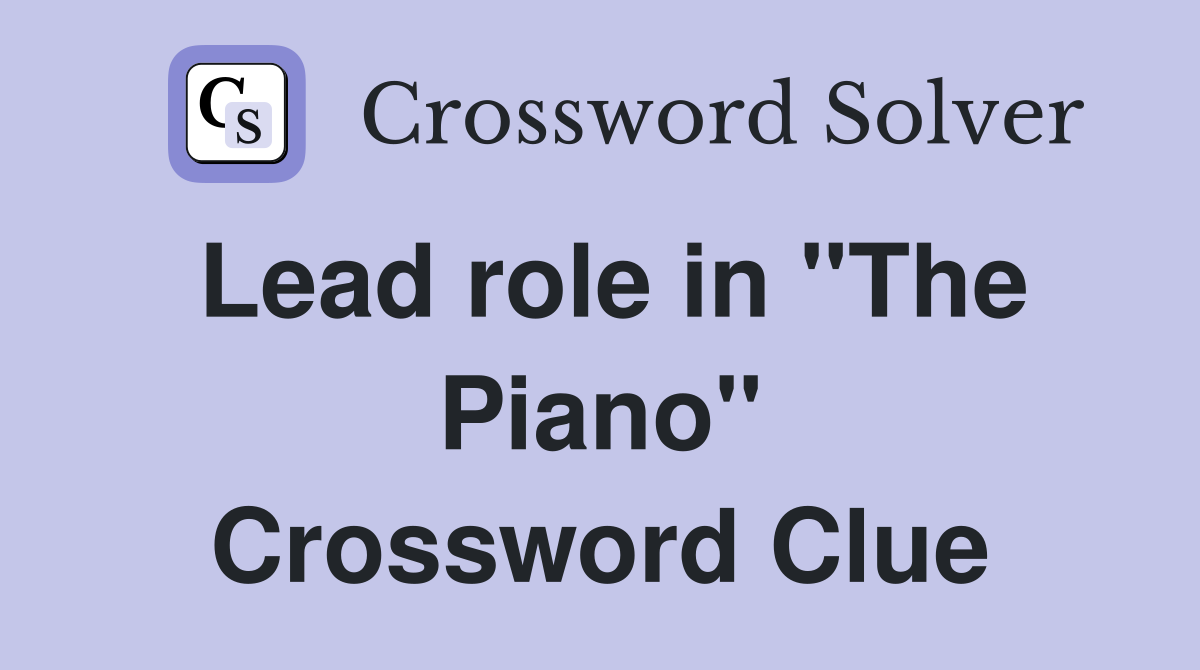 Lead role in "The Piano" Crossword Clue