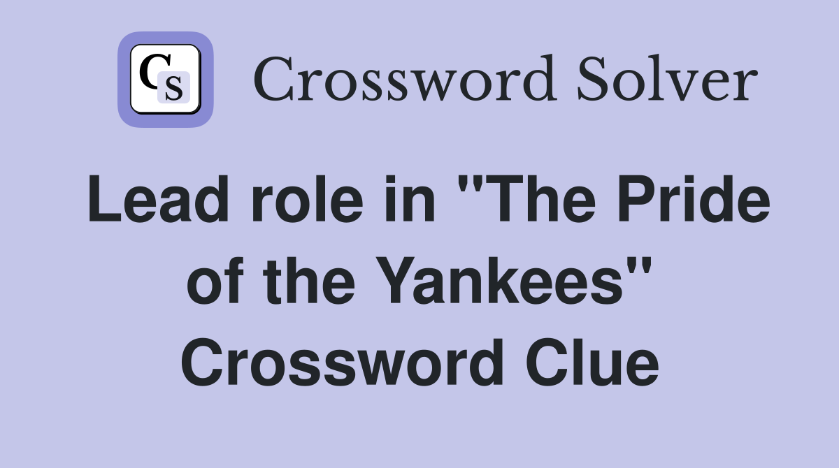 Lead role in "The Pride of the Yankees" Crossword Clue