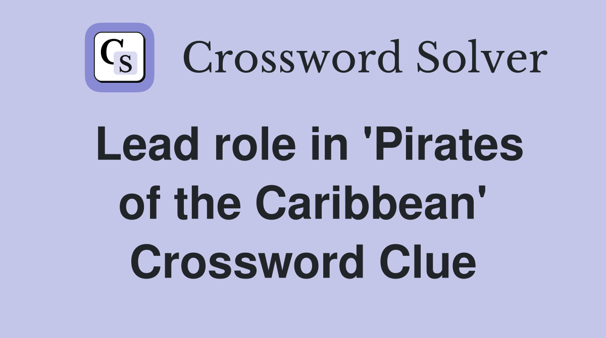 Lead role in 'Pirates of the Caribbean' Crossword Clue