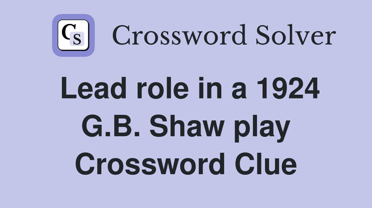 Lead role in a 1924 G.B. Shaw play Crossword Clue