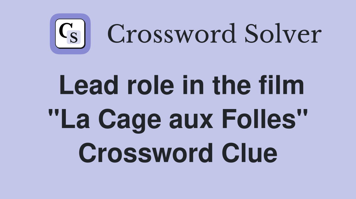 Lead role in the film "La Cage aux Folles" Crossword Clue