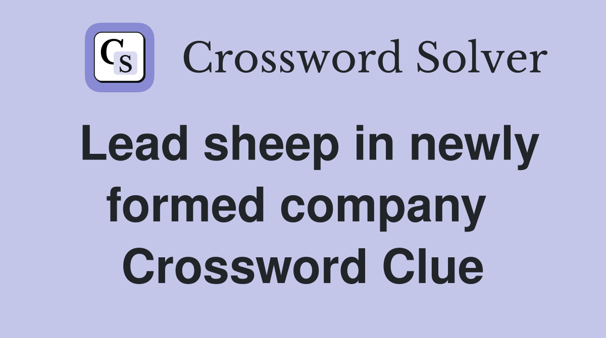 Lead sheep in newly formed company  Crossword Clue