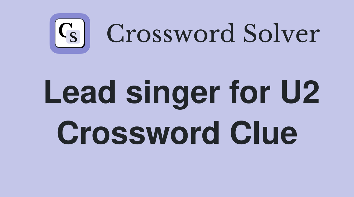 Lead singer for U2 Crossword Clue