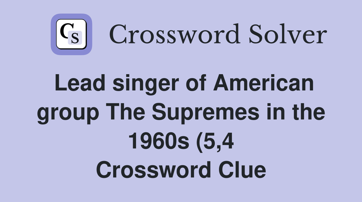 Lead singer of American group The Supremes in the 1960s (5 4 Lead singer of American group The Supremes in the 1960s (5 4
